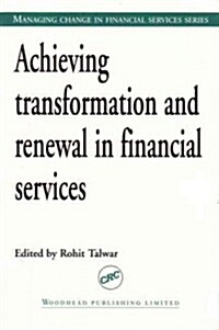 Achieving Transformation and Renewal in Financial Services (Paperback)