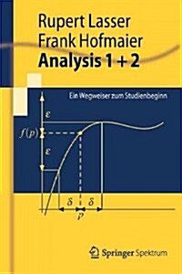 Analysis 1 + 2: Ein Wegweiser Zum Studienbeginn (Paperback, 2012)