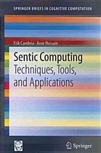Sentic Computing: Techniques, Tools, and Applications (Paperback)