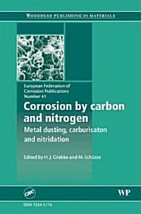 Corrosion by Carbon and Nitrogen : Metal Dusting, Carburisation and Nitridation (Hardcover)