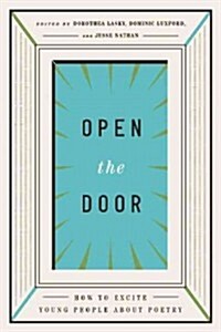 Open the Door: How to Excite Young People about Poetry (Hardcover)