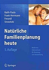 Nat?liche Familienplanung Heute: Modernes Zykluswissen F? Beratung Und Anwendung (Paperback, 5, 5., Vollst. Akt)