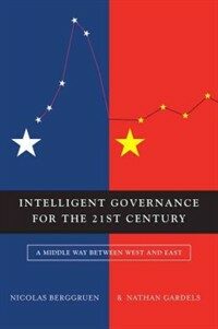Intelligent governance for the 21st century : a middle way between West and East