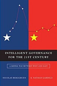 Intelligent Governance for the 21st Century : A Middle Way between West and East (Hardcover)