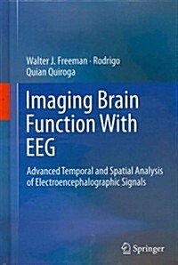 Imaging Brain Function with Eeg: Advanced Temporal and Spatial Analysis of Electroencephalographic Signals (Hardcover, 2013)