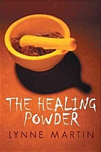 The Healing Powder: At What Price a Cure? at What Cost a Miracle? (Paperback)