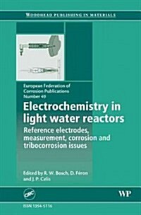 Electrochemistry in Light Water Reactors : Reference Electrodes, Measurement, Corrosion and Tribocorrosion Issues (Hardcover)
