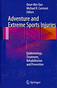 Adventure and Extreme Sports Injuries : Epidemiology, Treatment, Rehabilitation and Prevention (Hardcover, 2013 ed.)