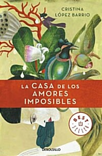 La Casa de Los Amores Imposibles / The House of Impossible Love (Paperback)