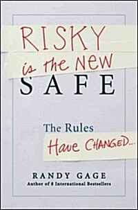 Risky Is the New Safe: The Rules Have Changed . . . (Hardcover)