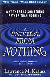 A Universe from Nothing: Why There Is Something Rather Than Nothing (Paperback)