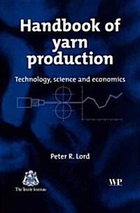 Handbook of Yarn Production : Technology, Science and Economics (Hardcover)