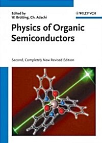 Physics of Organic Semiconductors (Hardcover, 2, Completely New)