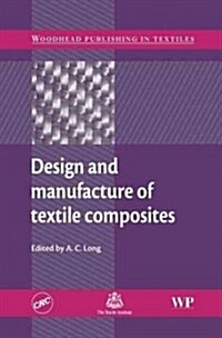 Design and Manufacture of Textile Composites (Hardcover)