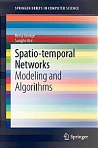Spatio-Temporal Networks: Modeling and Algorithms (Paperback, 2013)