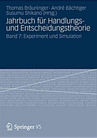 Jahrbuch F? Handlungs- Und Entscheidungstheorie: Band 7: Experiment Und Simulation (Paperback, 2012)