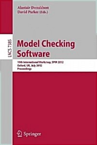 Model Checking Software: 19th International Spin Workshop, Oxford, UK, July 23-24, 2012. Proceedings (Paperback, 2012)
