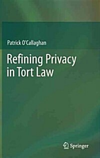 Refining Privacy in Tort Law (Hardcover, 2013)