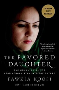 (The) favored daughter : one woman's fight to Lead Afghanistan into the future