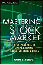 Mastering the Stock Market: High Probability Market Timing and Stock Selection Tools (Hardcover)