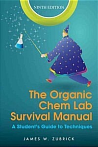 The Organic Chem Lab Survival Manual: A Students Guide to Techniques (Paperback, 9, Revised)