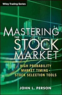Mastering the Stock Market: High Probability Market Timing and Stock Selection Tools (Hardcover)