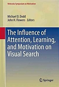 The Influence of Attention, Learning, and Motivation on Visual Search (Hardcover, 2012)