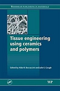 Tissue Engineering Using Ceramics and Polymers (Hardcover)