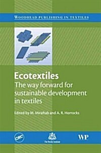 Ecotextiles : The Way Forward for Sustainable Development in Textiles (Hardcover)