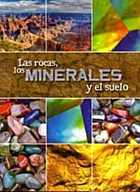 Las Rocas, Los Minerales Y El Suelo: Rocks, Minerals, and Soil (Paperback)