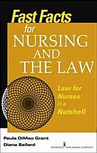 Fast Facts about Nursing and the Law: Law for Nurses in a Nutshell (Paperback)