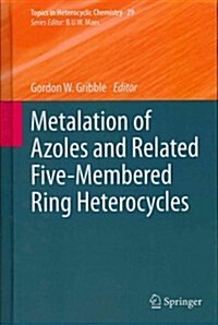 Metalation of Azoles and Related Five-Membered Ring Heterocycles (Hardcover, 2012)