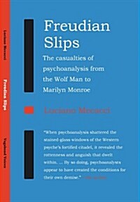 Freudian Slips : The Casualties of Psychoanalysis from the Wolf Man to Marilyn Monroe (Paperback)