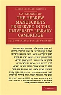 Catalogue of the Hebrew Manuscripts Preserved in the University Library, Cambridge (Paperback)