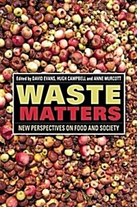 Waste Matters: New Perspectives on Food and Society (Paperback)