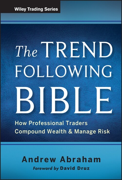The Trend Following Bible: How Professional Traders Compound Wealth and Manage Risk (Hardcover)