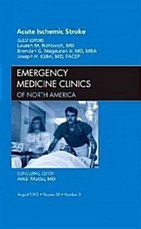 Acute Ischemic Stroke, an Issue of Emergency Medicine Clinics (Hardcover)