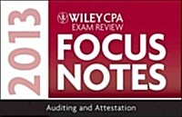 Wiley CPA Exam Review 2013 Focus Notes, Auditing and Attestation (Paperback, Spiral)