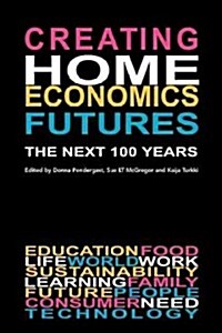 Creating Home Economics Futures: : The Next 100 Years (Paperback)