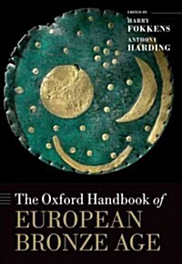 The Oxford Handbook of the European Bronze Age (Hardcover)