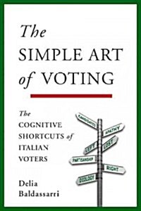 The Simple Art of Voting: The Cognitive Shortcuts of Italian Voters (Hardcover)