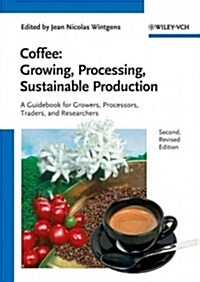 Coffee - Growing, Processing, Sustainable Production: A Guidebook for Growers, Processors, Traders and Researchers (Paperback, 2, Revised, Update)