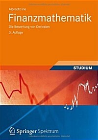 Finanzmathematik: Die Bewertung Von Derivaten (Paperback, 3, 3., Uberarb. U.)