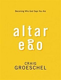 [중고] Altar Ego: Becoming Who God Says You Are (Hardcover)