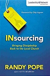 Insourcing: Bringing Discipleship Back to the Local Church (Paperback)