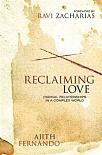 Reclaiming Love: Radical Relationships in a Complex World (Hardcover)