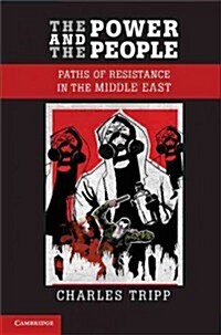 The Power and the People : Paths of Resistance in the Middle East (Hardcover)