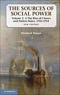The Sources of Social Power: Volume 2, The Rise of Classes and Nation-States, 1760–1914 (Hardcover, 2 Revised edition)