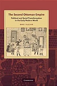 The Second Ottoman Empire : Political and Social Transformation in the Early Modern World (Paperback)