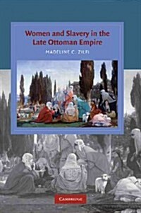 Women and Slavery in the Late Ottoman Empire : The Design of Difference (Paperback)